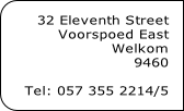 32 Eleventh Street
Voorspoed East
Welkom
9460

Tel: 057 355 2214/5